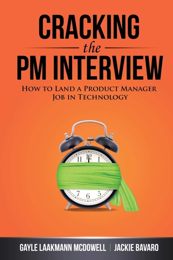 Cracking the PM Interview: How to Land a Product Manager Job in Technology (Cracking the Interview  Career)     First Edition