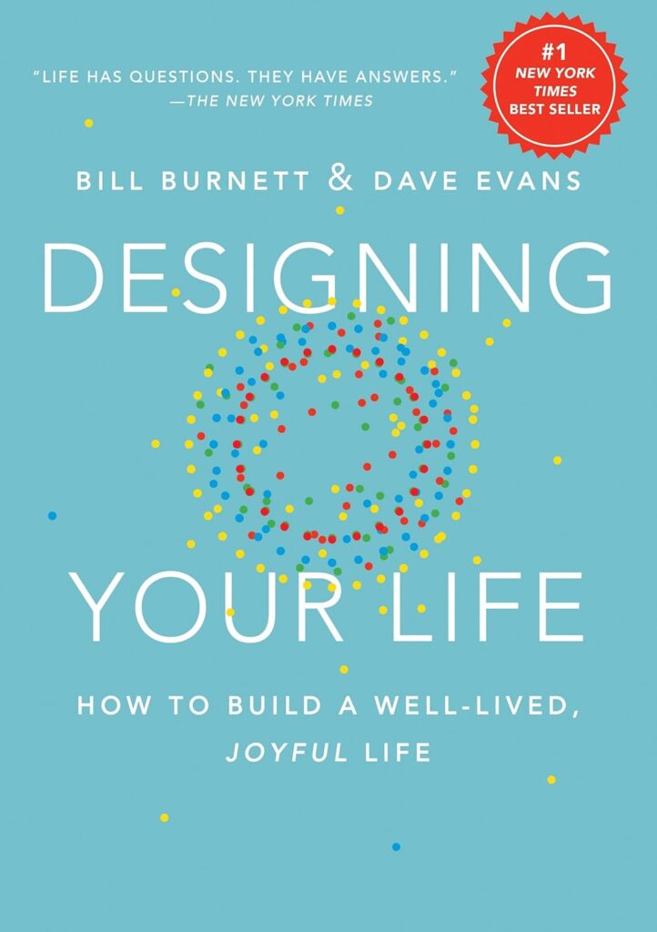 Designing Your Life: How to Build a Well-Lived, Joyful Life     Hardcover – Illustrated, September 20, 2016