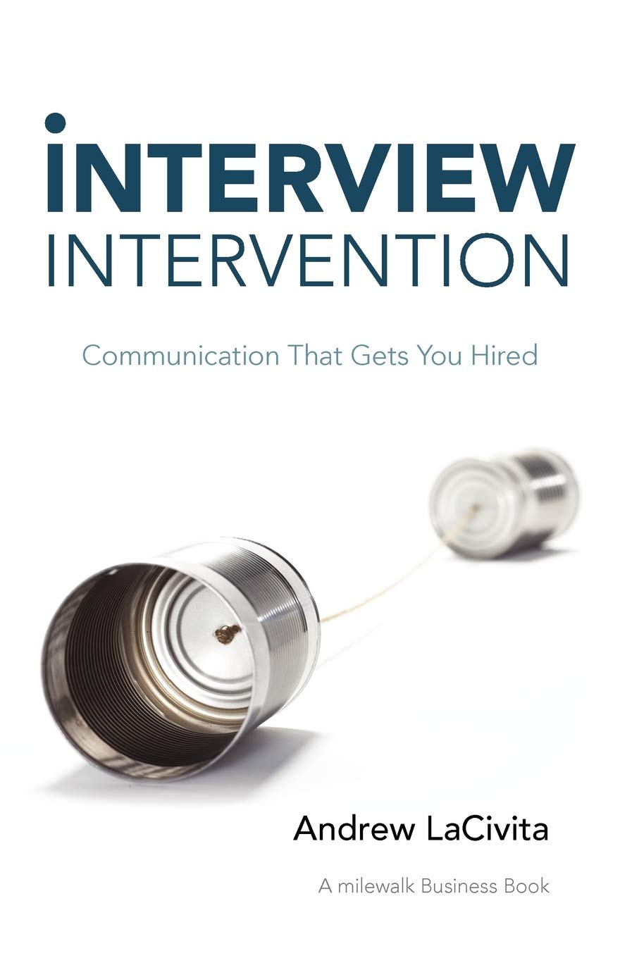 Interview Intervention: Communication That Gets You Hired: A milewalk Business Book     Paperback – March 15, 2012
