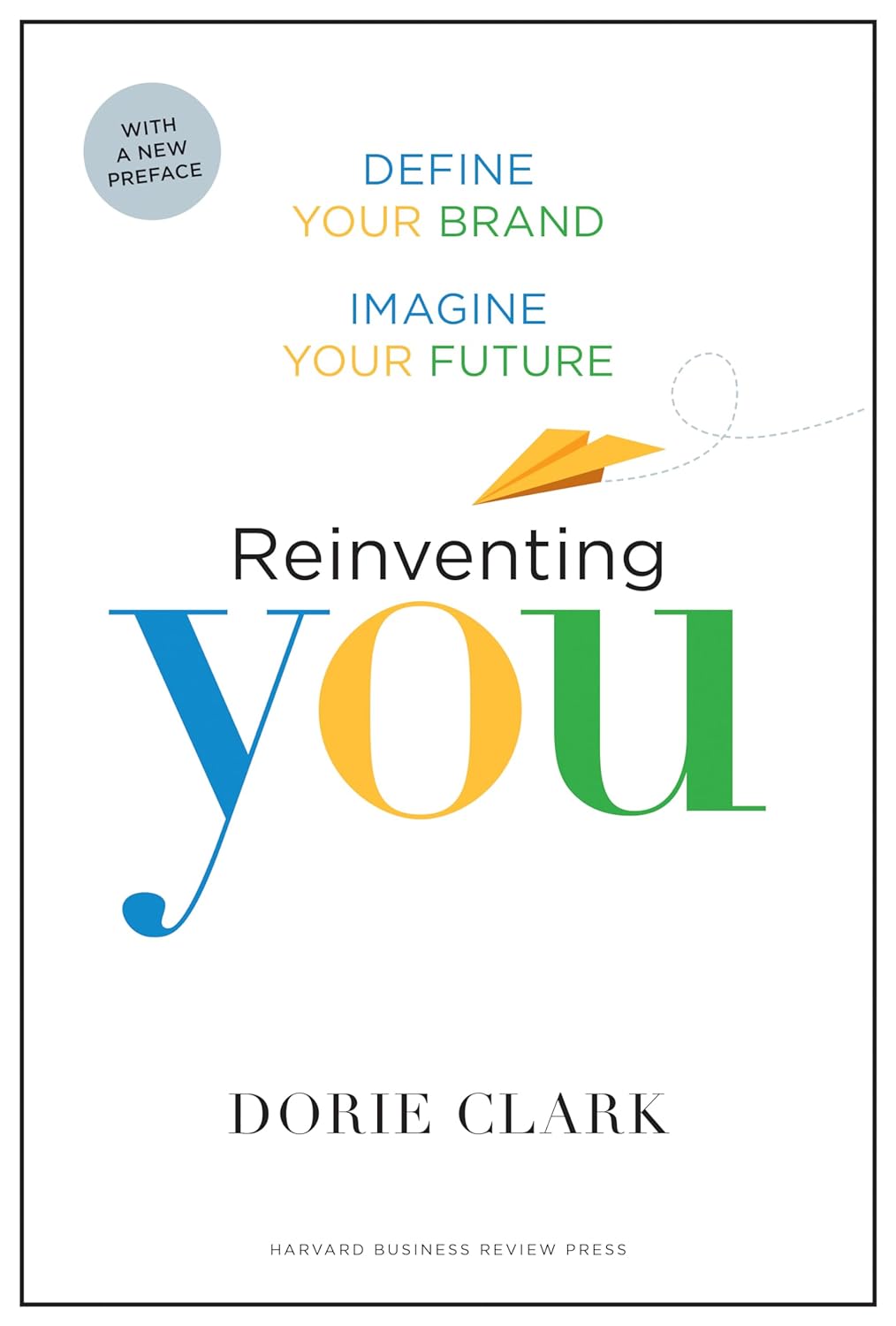 Reinventing You, With a New Preface: Define Your Brand, Imagine Your Future     Paperback – October 3, 2017