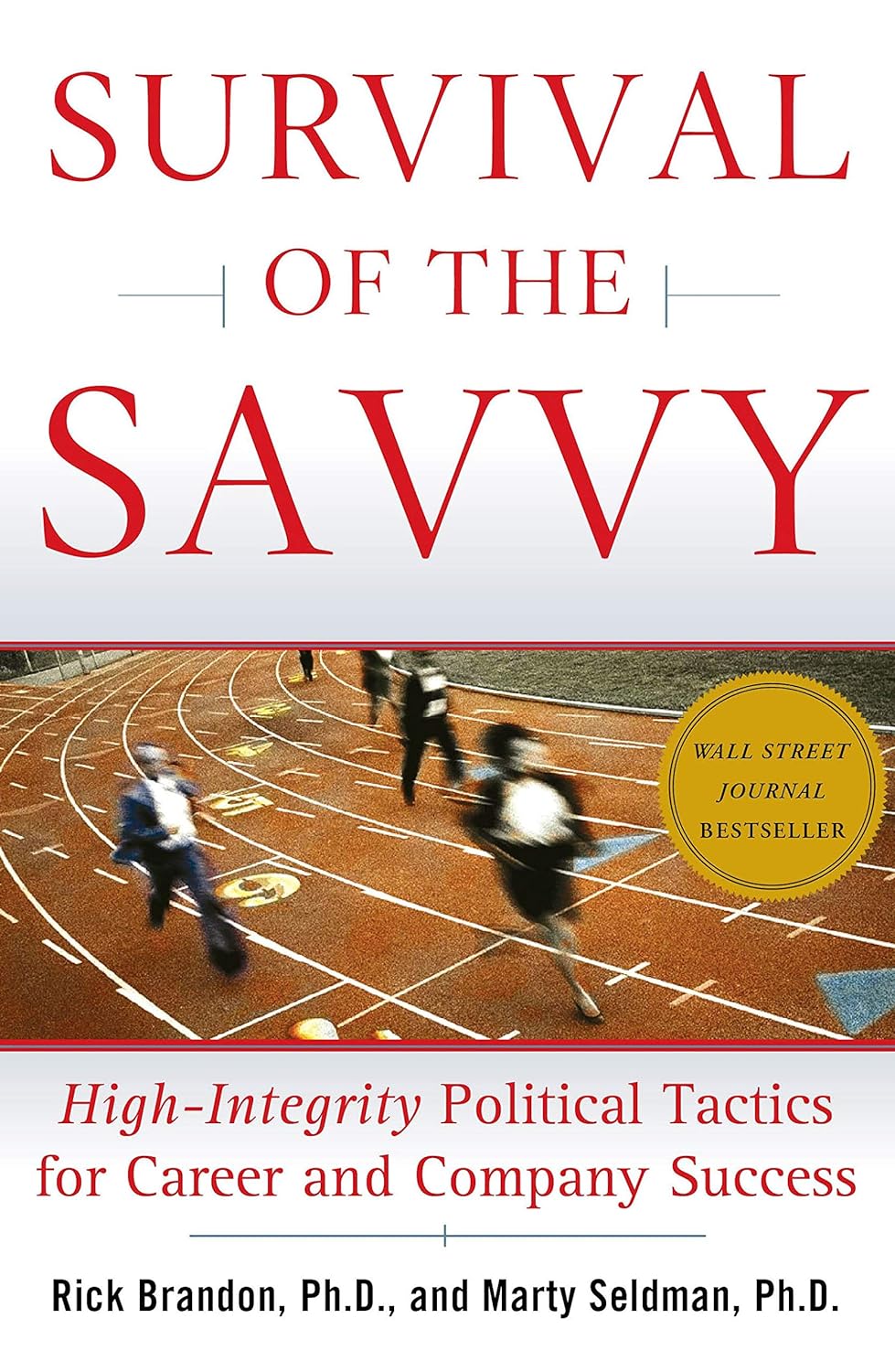 Survival of the Savvy: High-Integrity Political Tactics for Career and Company Success     Hardcover – December 6, 2004