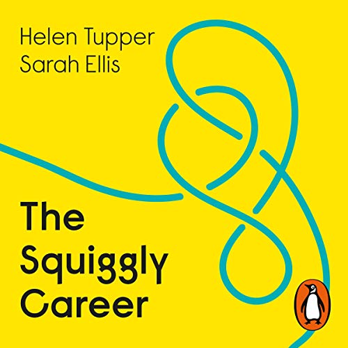 The Squiggly Career: Ditch the Ladder, Discover Opportunity, Design Your Career                                                                      Audible Audiobook                                     – Unabridged
