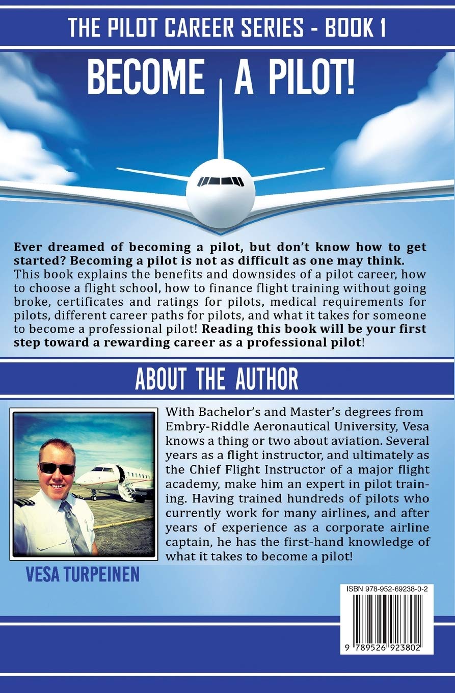 LEARN TO FLY AND BECOME A PILOT!: THE ULTIMATE GUIDE FOR DETERMINING YOUR CAPABILITIES OF BECOMING A PROFESSIONAL PILOT AND GETTING STARTED WITH FLIGHT TRAINING (The Pilot Career Series)     Paperback – April 9, 2019