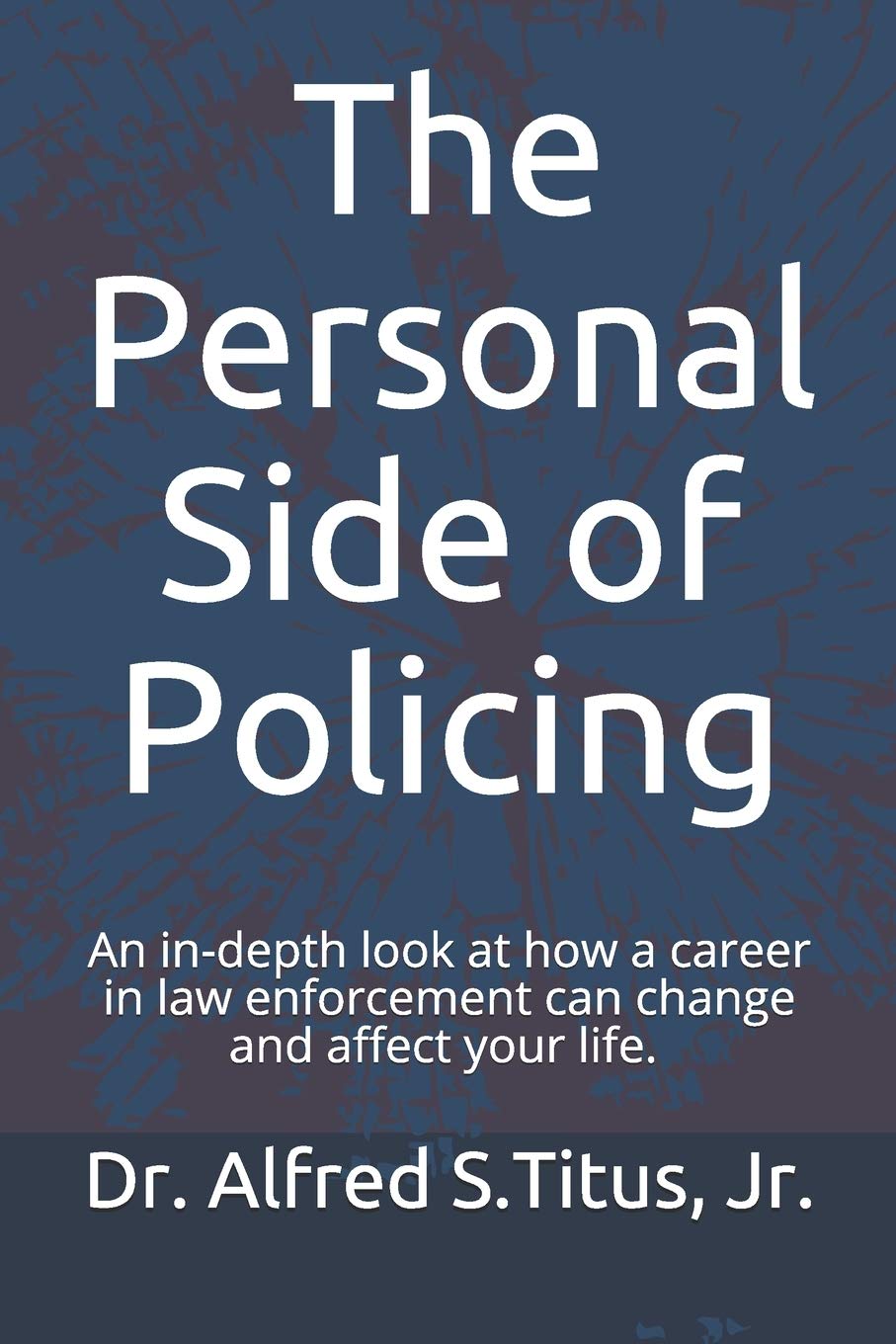 The Personal Side of Policing: An in-depth look at how a career in law enforcement can change and affect your life.     Paperback – May 2, 2018