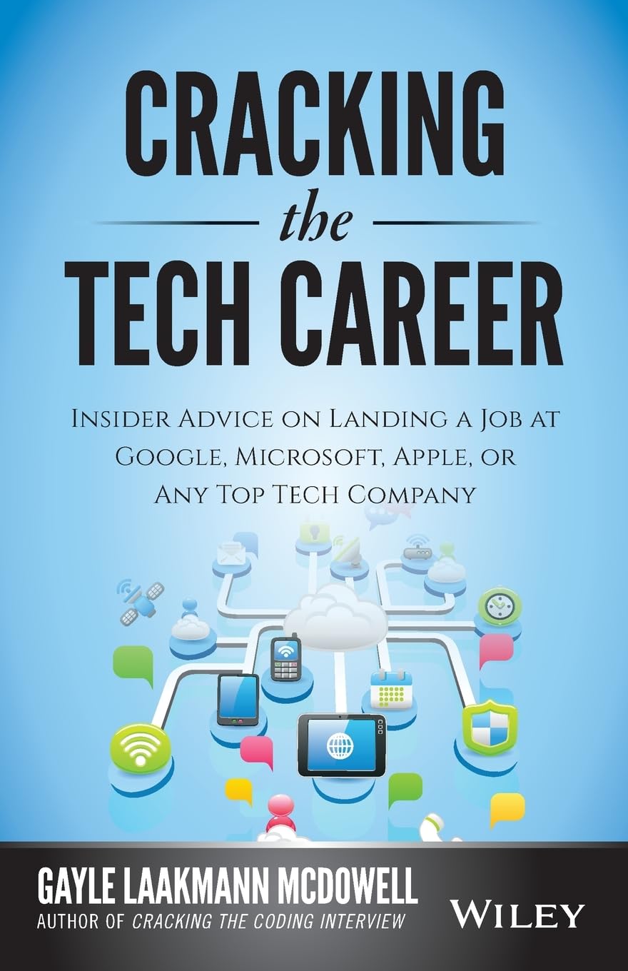 Cracking the Tech Career: Insider Advice on Landing a Job at Google, Microsoft, Apple, or any Top Tech Company     2nd Edition
