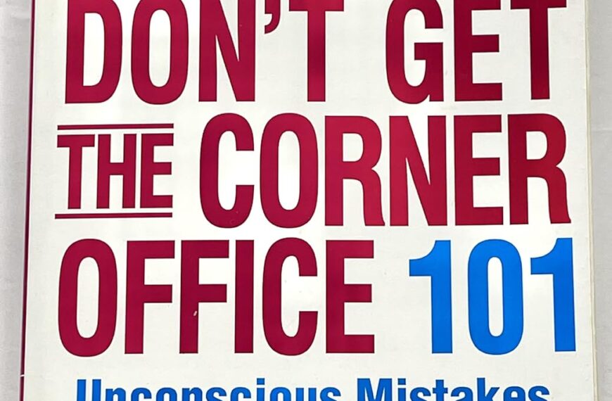 Nice Girls Don’t Get the Corner Office: 101 Unconscious Mistakes Women Make That Sabotage Their Careers Review