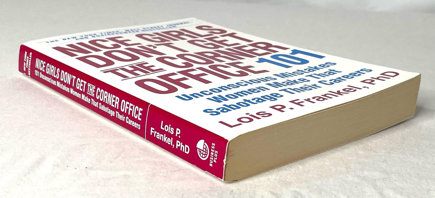Nice Girls Dont Get the Corner Office: 101 Unconscious Mistakes Women Make That Sabotage Their Careers (A NICE GIRLS Book)     Hardcover – February 11, 2004