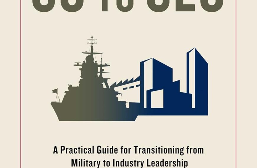 From CO to CEO: A Practical Guide for Transitioning from Military to Industry Leadership Hardcover Review