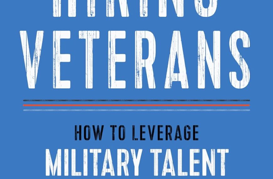 Hiring Veterans: How To Leverage Military Talent review